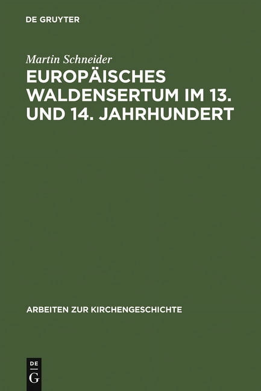 Arbeiten Zur Kirchengeschichte EuropÃ¤isches Waldensertum im 13. und 14. Jahrhundert, Book 51, (Hardcover)